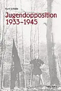 E-Book (pdf) Jugendopposition 19331945 von Kurt Schilde