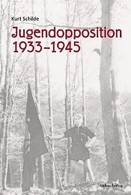 E-Book (pdf) Jugendopposition 19331945 von Kurt Schilde