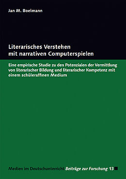 Kartonierter Einband Literarisches Verstehen mit narrativen Computerspielen von Jan M. Boelmann