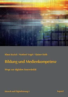 E-Book (pdf) Bildung und Medienkompetenz von Klaus Koziol, Norbert Vogel, Rainer Steib
