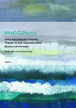 E-Book (pdf) Anschauungsbezogenes Malen in der Grundschule von Monika Miller, Lisa Gonser