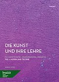 E-Book (pdf) Die Kunst und ihre Lehre. Fachsystematik  Bildungssinn  Didaktik von Hubert Sowa