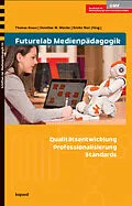 E-Book (pdf) Futurelab Medienpädagogik von Thomas Knaus, Dorothee Meister, Kristin Narr