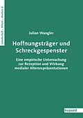 E-Book (pdf) Hoffnungsträger und Schreckgespenster von Julian Wangler