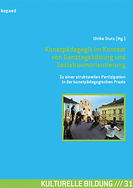 E-Book (pdf) Kunstpädagogik im Kontext von Ganztagsbildung und Sozialraumorientierung von 