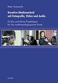 E-Book (pdf) Kreative Medienarbeit mit Fotografie, Video und Audio von Peter Holzwarth