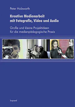 E-Book (pdf) Kreative Medienarbeit mit Fotografie, Video und Audio von Peter Holzwarth