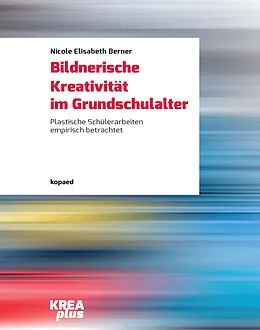 E-Book (pdf) Bildnerische Kreativität im Grundschulalter von Nicole Elisabeth Berner