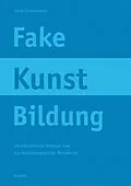 E-Book (pdf) Fake Kunst Bildung von Anne Zimmermann