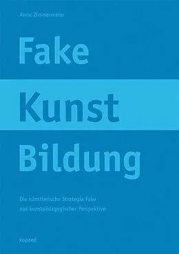 E-Book (pdf) Fake Kunst Bildung von Anne Zimmermann
