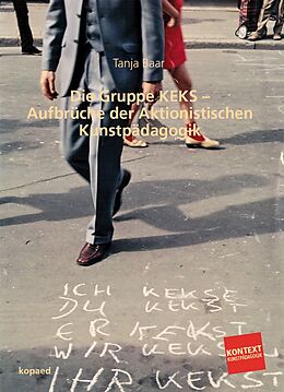 E-Book (pdf) Die Gruppe KEKS - Aufbrüche der Aktionistischen Kunstpädagogik von Tanja Baar