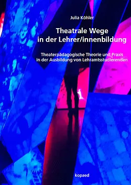 E-Book (pdf) Theatrale Wege in der Lehrer/innenbildung von Julia Köhler