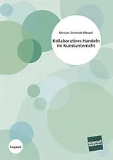 E-Book (pdf) Kollaboratives Handeln im Kunstunterricht von Miriam Schmidt-Wetzel