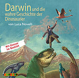 Audio CD (CD/SACD) Darwin und die wahre Geschichte der Dinosaurier von Luca Novelli