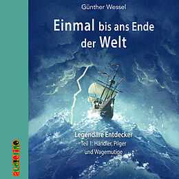 Audio CD (CD/SACD) Einmal bis ans Ende der Welt - Legendäre Entdecker Teil 1 von Günther Wessel