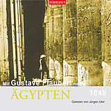 Audio CD (CD/SACD) Mit Gustave Flaubert nach Ägypten von Gustave Flaubert