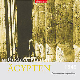 Audio CD (CD/SACD) Mit Gustave Flaubert nach Ägypten von Gustave Flaubert