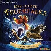 Audio CD (CD/SACD) Der letzte Feuerfalke und die Kristallhöhlen von Katrina Charman