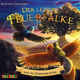 Audio CD (CD/SACD) (CD) Der letzte Feuerfalke und die flüsternde Eiche von Katrina Charman