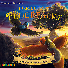 Audio CD (CD/SACD) Der letzte Feuerfalke und die flüsternde Eiche von Katrina Charman