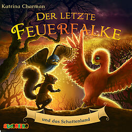 Audio CD (CD/SACD) Der letzte Feuerfalke und das Schattenland von Katrina Charman