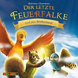 Audio CD (CD/SACD) Der letzte Feuerfalke und das Wolkenland von Katrina Charman