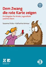 Kartonierter Einband (Kt) Dem Zwang die rote Karte zeigen von Susanne Fricke, Katharina Armour