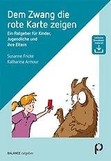 Kartonierter Einband Dem Zwang die rote Karte zeigen von Susanne Fricke, Katharina Armour
