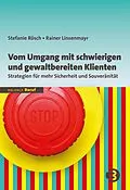 E-Book (pdf) Vom Umgang mit schwierigen und gewaltbereiten Klienten von Stefanie Rösch, Rainer Linsenmayr