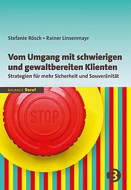 E-Book (pdf) Vom Umgang mit schwierigen und gewaltbereiten Klienten von Stefanie Rösch, Rainer Linsenmayr