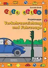 Geheftet (Geh) Kita aktiv Projektmappe Verkehrserziehung und Fahrzeuge von Cornelia Emde