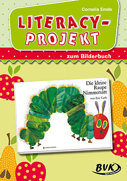 Kartonierter Einband Literacy-Projekt zum Bilderbuch Die kleine Raupe Nimmersatt von Cornelia Emde