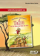 Geheftet Literaturprojekt zu Tafiti und die Reise ans Ende der Welt von Renate Maria Zerbe