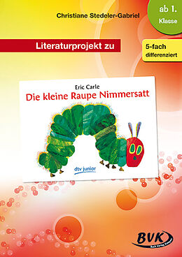 Geheftet Literaturprojekt zu Die kleine Raupe Nimmersatt von Christiane Stedeler-Gabriel