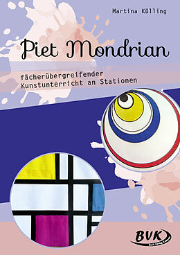 Kartonierter Einband Piet Mondrian  fächerübergreifender Kunstunterricht an Stationen von Martina Külling