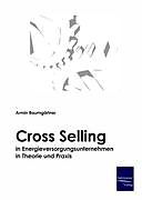 Fester Einband Cross-Selling in Energieversorgungsunternehmen in Theorie und Praxis von Armin Baumgärtner