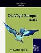 Kartonierter Einband Die Vögel Europas im Bild von Anton Fritsch