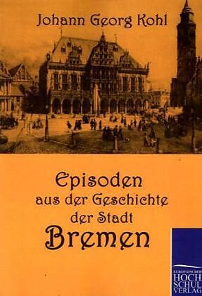 Episoden aus der Geschichte der Stadt Bremen