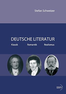 E-Book (epub) Deutsche Literatur - Klassik, Romantik, Realismus von Stefan Schweizer