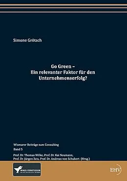 E-Book (epub) Go Green - Ein relevanter Faktor für den Unternehmenserfolg? von Simone Grötsch