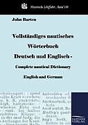 Kartonierter Einband Vollständiges nautisches Wörterbuch Deutsch und Englisch - Complete nautical Dictionary English and German von John Barten