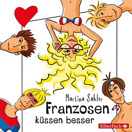 Audio CD (CD/SACD) Freche Mädchen: Franzosen küssen besser von Martina Sahler