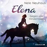 Audio CD (CD/SACD) Elena  Ein Leben für Pferde 1: Gegen alle Hindernisse von Nele Neuhaus