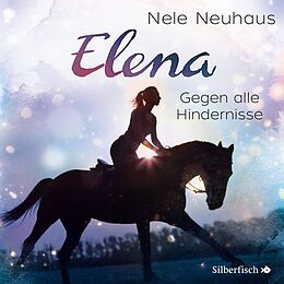 Audio CD (CD/SACD) Elena 1: Elena - Ein Leben für Pferde: Gegen alle Hindernisse von Nele Neuhaus