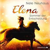 Audio CD (CD/SACD) Elena - Ein Leben für Pferde: Sommer der Entscheidung von Nele Neuhaus, diverse