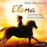 Audio CD (CD/SACD) Elena  Ein Leben für Pferde 2: Sommer der Entscheidung von Nele Neuhaus
