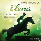 Audio CD (CD/SACD) Elena 3: Elena - Ein Leben für Pferde: Schatten über dem Turnier von Nele Neuhaus