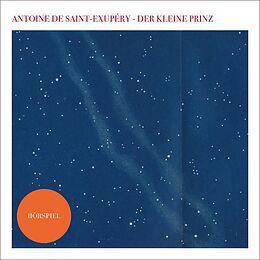 Audio CD (CD/SACD) Der kleine Prinz - Das Hörspiel von Antoine de Saint-Exupéry