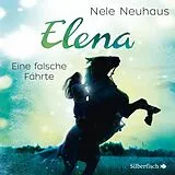 Audio CD (CD/SACD) Elena  Ein Leben für Pferde 6: Eine falsche Fährte von Nele Neuhaus