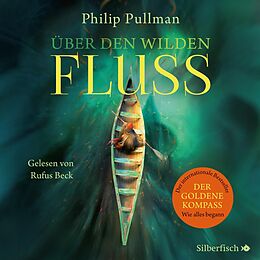Audio CD (CD/SACD) His Dark Materials: Über den wilden Fluss von Philip Pullman
